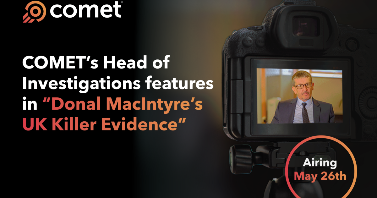 OpenGraph Image for COMET's head of investigations features in 'Donal MacIntyre’s UK Killer Evidence' airing May 26