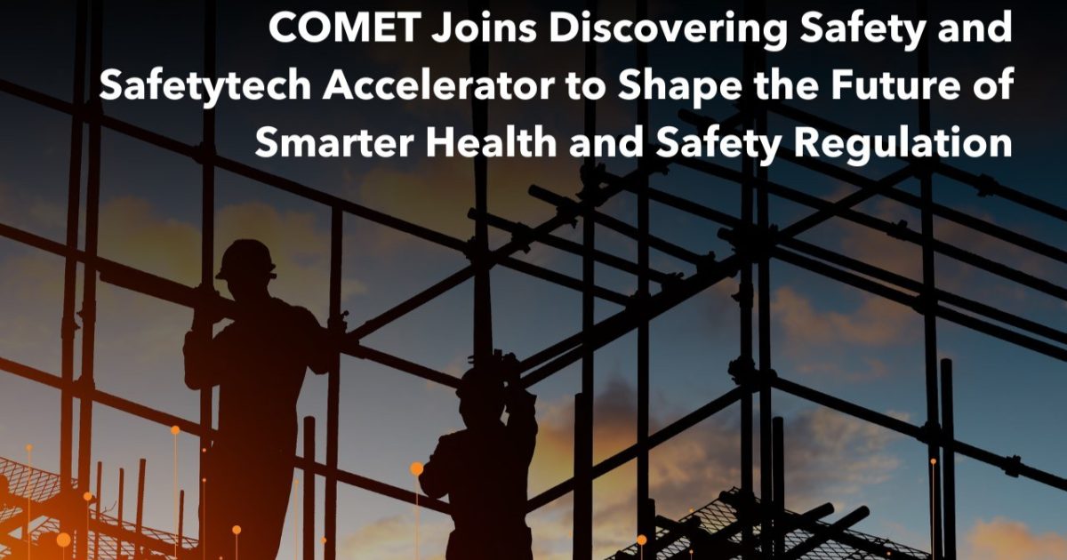 OpenGraph Image for COMET joins discovering safety and safetytech accelerator to shape the future of smarter health and safety regulation