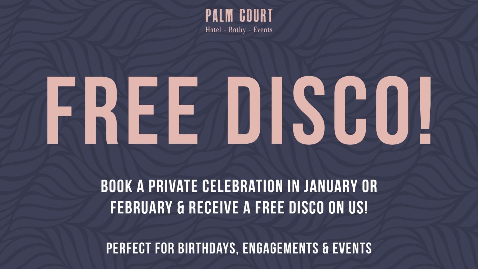 Palm Court Offers a free disco to private celebration bookers